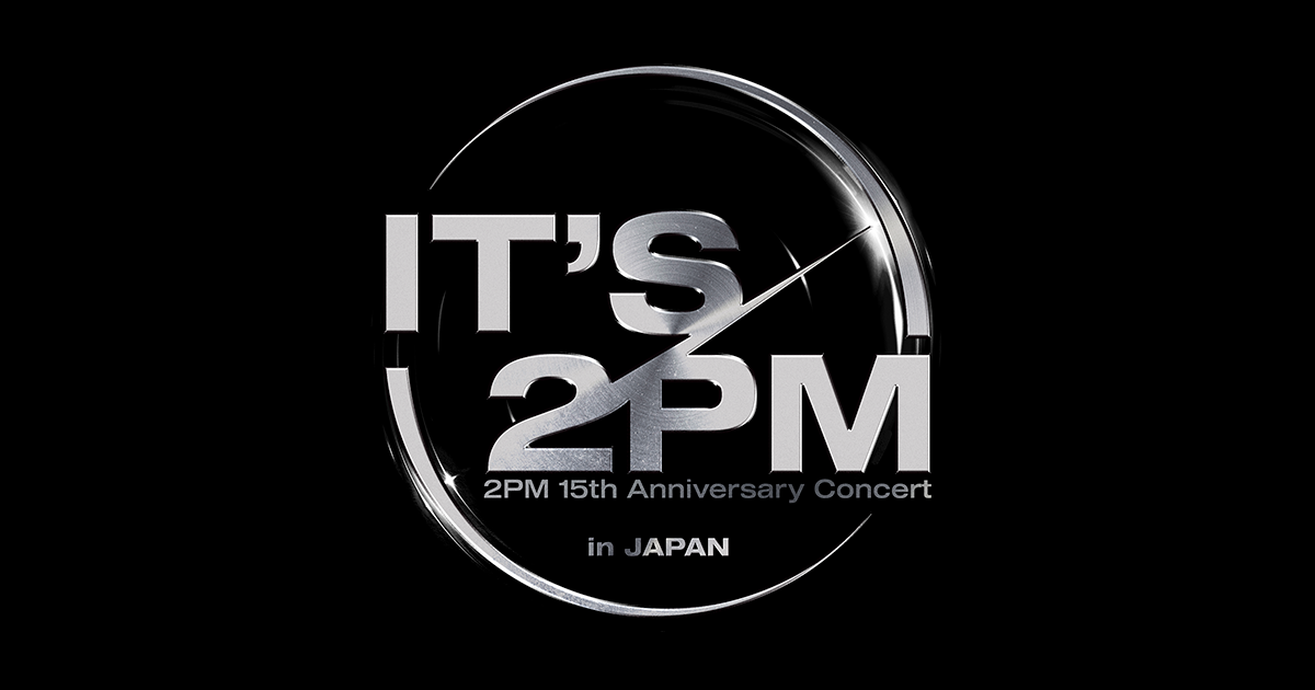 2PM 15th Anniversary Concert ＜It's 2PM＞ in JAPAN Special Site